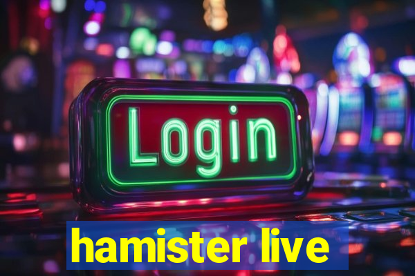 hamister live